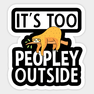 It's Too Peopley Outside Sloth Gift Sticker